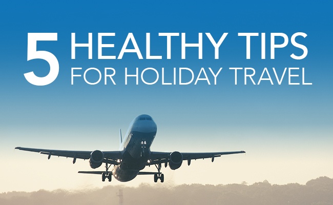 5 Healthy Tips for Holiday Travel